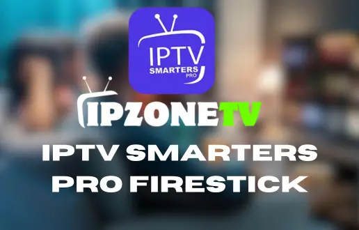 iptv smarters pro firestick